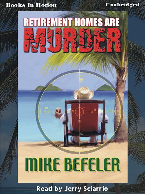 Title details for Retirement Homes Are Murder by Mike Befeler - Available